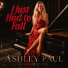 Ashley Paul Brings Her Heart and Grace to New Single ‘I Just Had To Fall (Smooth Jazz Mix)’