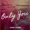 Ghost Villain Brings a New Taste in Alt-Pop with New Romantic Track, ‘Only You’